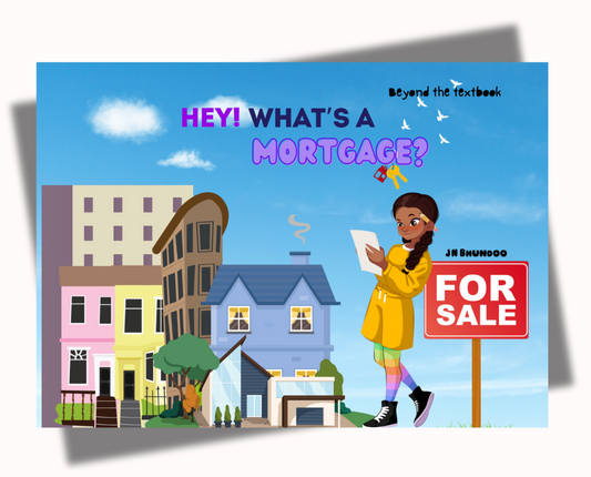 Hey! What's A Mortgage?
